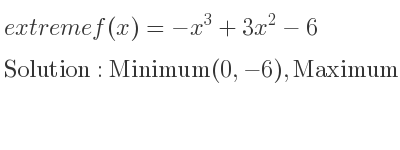 The extreme f(x)=-x^3+3x^2-6 is Minimum(0,-6),Maximum(2,-2)